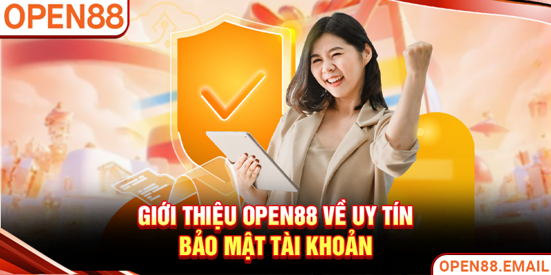 Giới thiệu OPEN88 về uy tín, bảo mật tài khoản