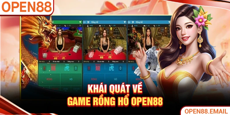 Khái quát về game Rồng Hổ OPEN88
