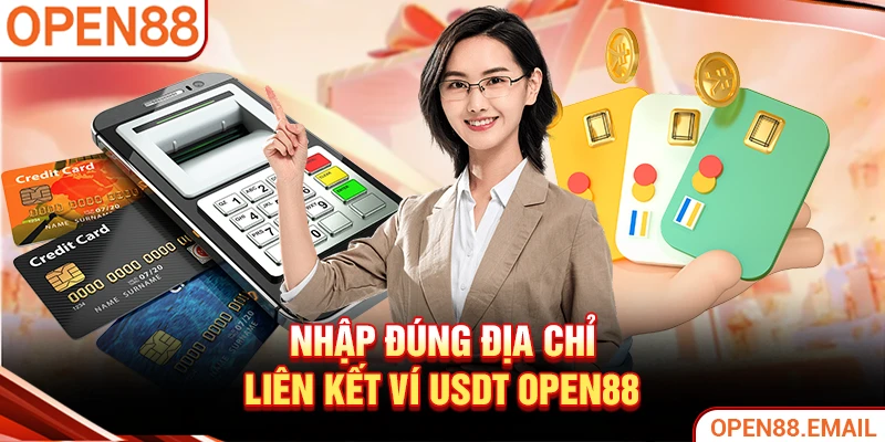 Nhập đúng địa chỉ liên kết ví USDT OPEN88