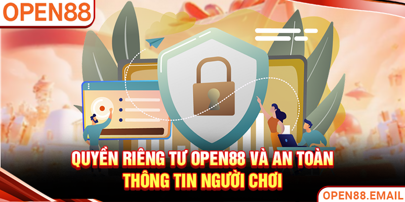 Quyền riêng tư OPEN88 và an toàn thông tin người chơi