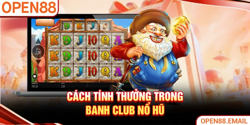 Cách tính thưởng trong Banh club nổ hũ