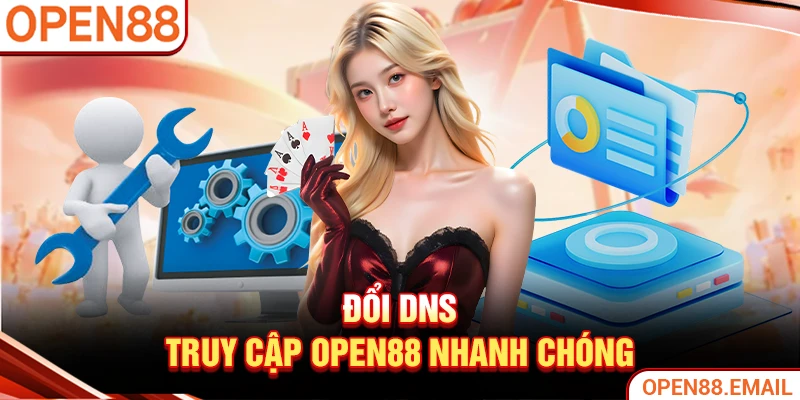 Đổi DNS truy cập OPEN88 nhanh chóng